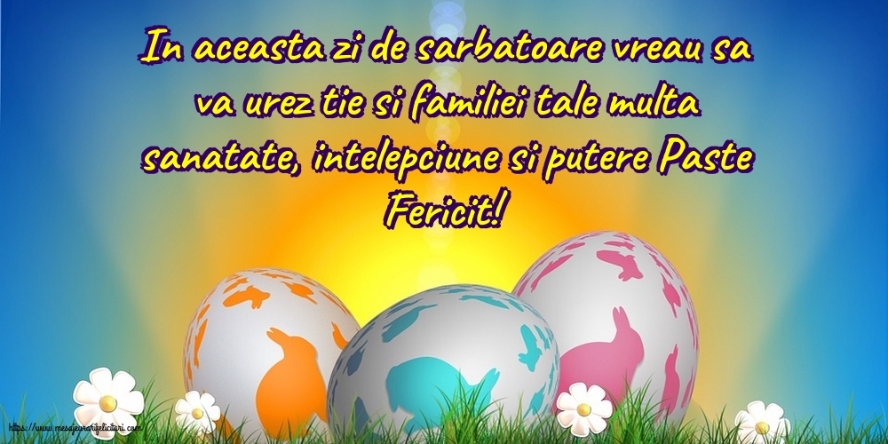In aceasta zi de sarbatoare vreau sa va urez tie si familiei tale multa sanatate