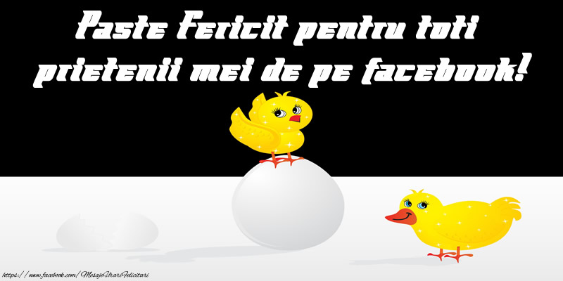 Paste Fericit pentru toti prietenii mei de pe facebook!