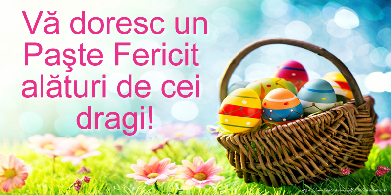 Va doresc un Paste Fericit alaturi de cei dragi!