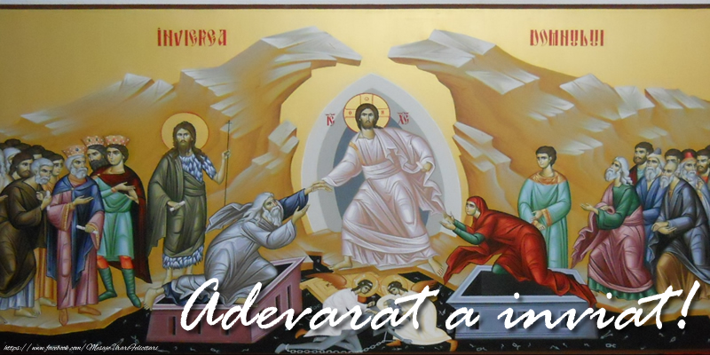 Adevarat a inviat!