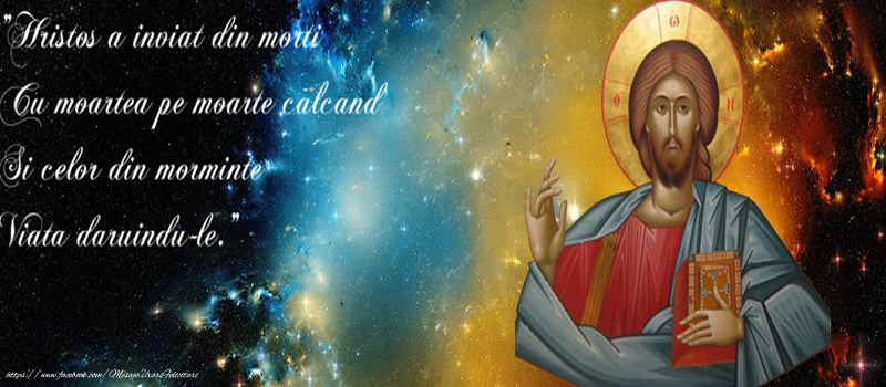 Hristos a inviat din morti Cu moartea pe moarte calcand Si celor din morminte Viata daruindu-le