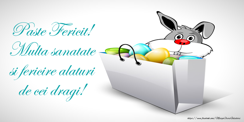 Paste Fericit! Multa sanatate si fericire alaturi de cei dragi!