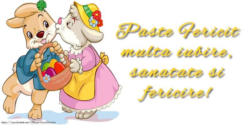 Paste Fericit multa iubire, sanatate si fericire!