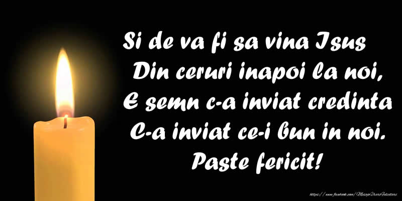 Si de va fi sa vina Isus Din ceruri inapoi la noi ... Paste fericit!