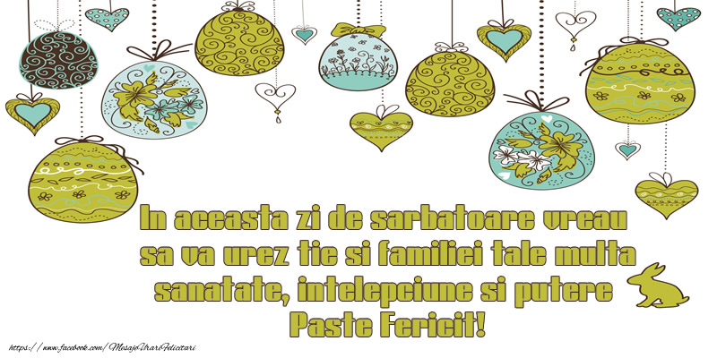 Felicitari de Paste - In aceasta zi de sarbatoare vreau sa va urez tie si familiei tale multa sanatate, intelepciune si putere Paste Fericit! - mesajeurarifelicitari.com
