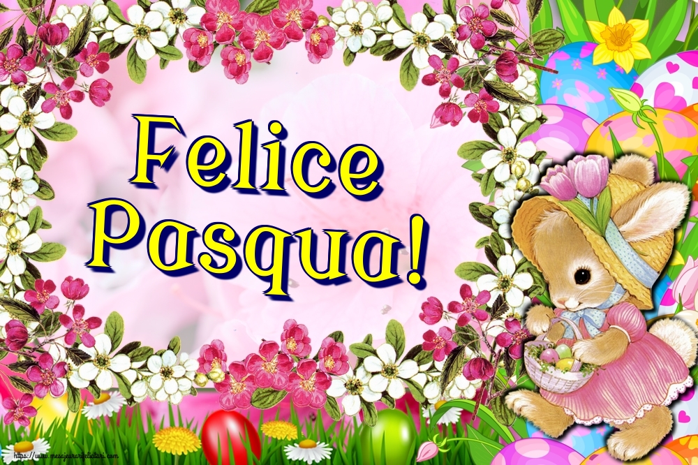 Felicitari de Paste in Italiana - Felice Pasqua!