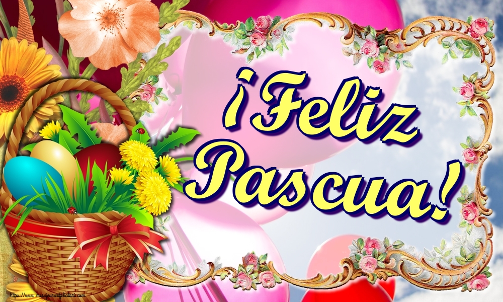 Felicitari de Paste in Spaniola - ¡Feliz Pascua! - mesajeurarifelicitari.com Felicitari de Paste in Spaniola - ¡Feliz Pascua! - mesajeurarifelicitari.com