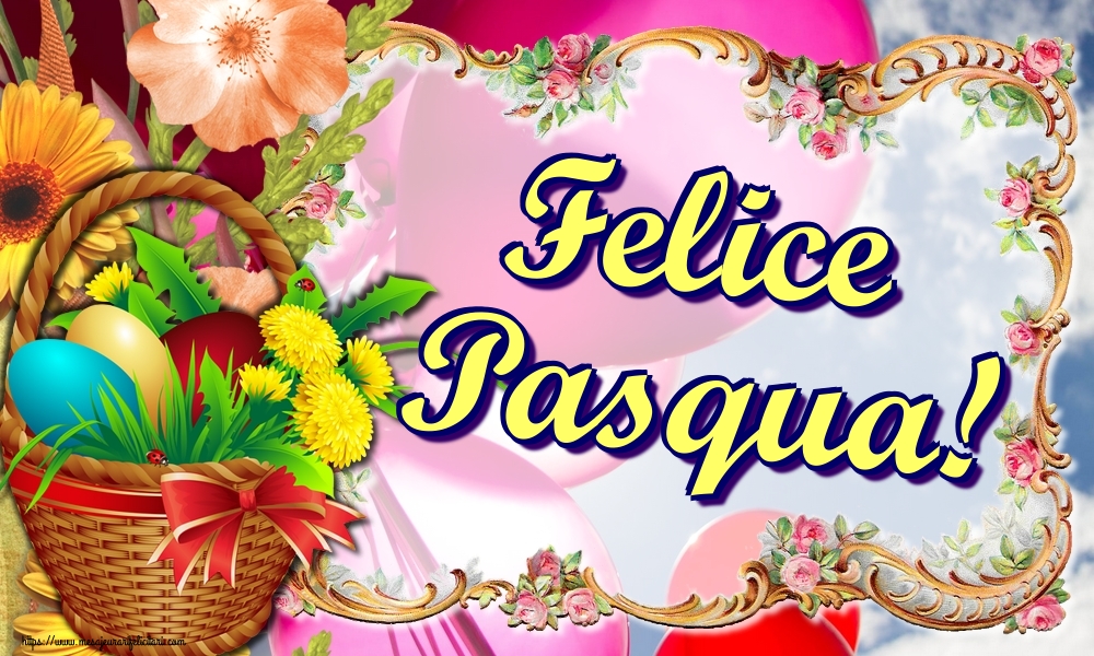 Felicitari de Paste in Italiana - Felice Pasqua!