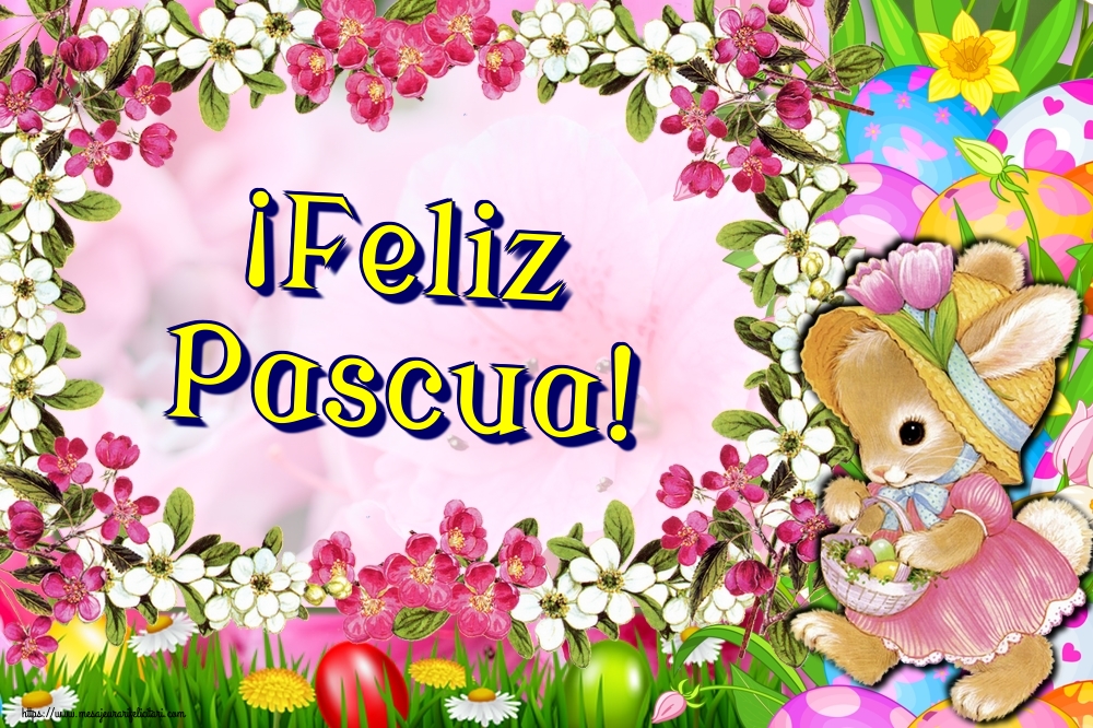 Felicitari de Paste in Spaniola - ¡Feliz Pascua!