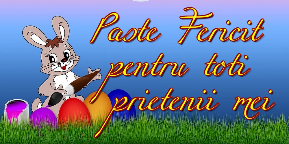 Paste Fericit pentru toti prietenii mei