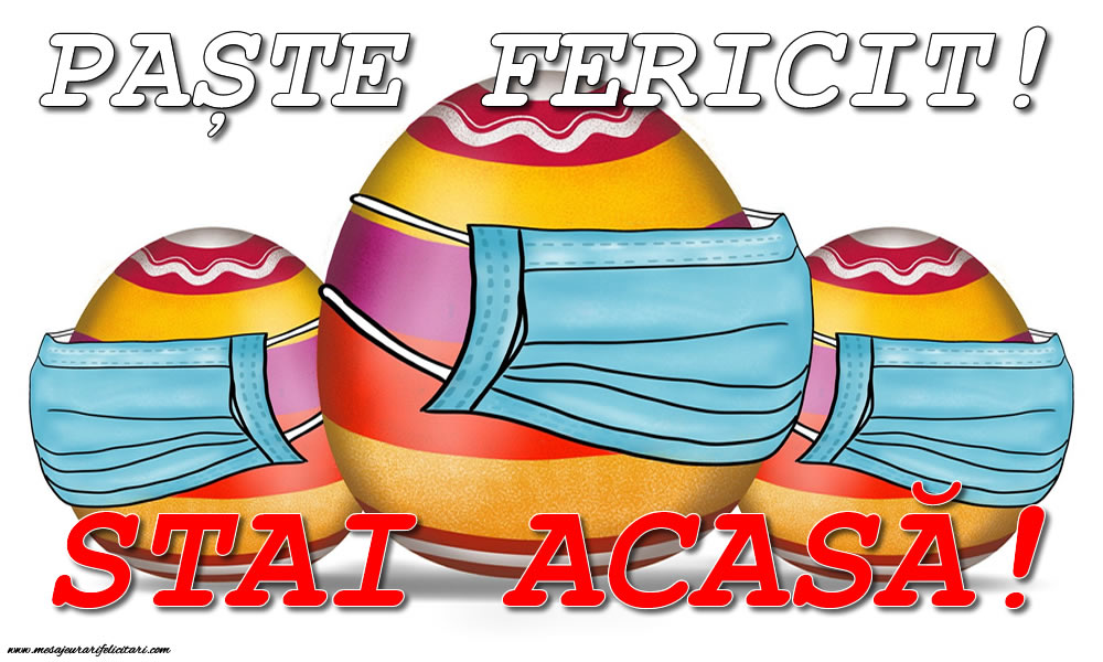 PAȘTE FERICIT! STAI ACASĂ!