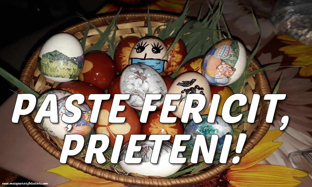 Felicitari de Paste - PAȘTE FERICIT, PRIETENI! - mesajeurarifelicitari.com