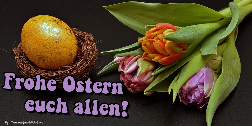 Felicitari de Paste in Germana - Frohe Ostern euch allen!