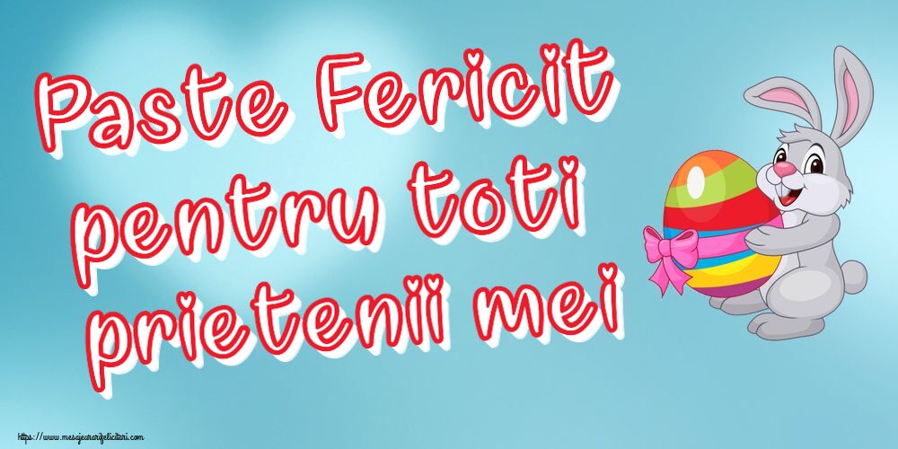 Paste Fericit pentru toti prietenii mei ~ iepuraș cu un ou în brațe