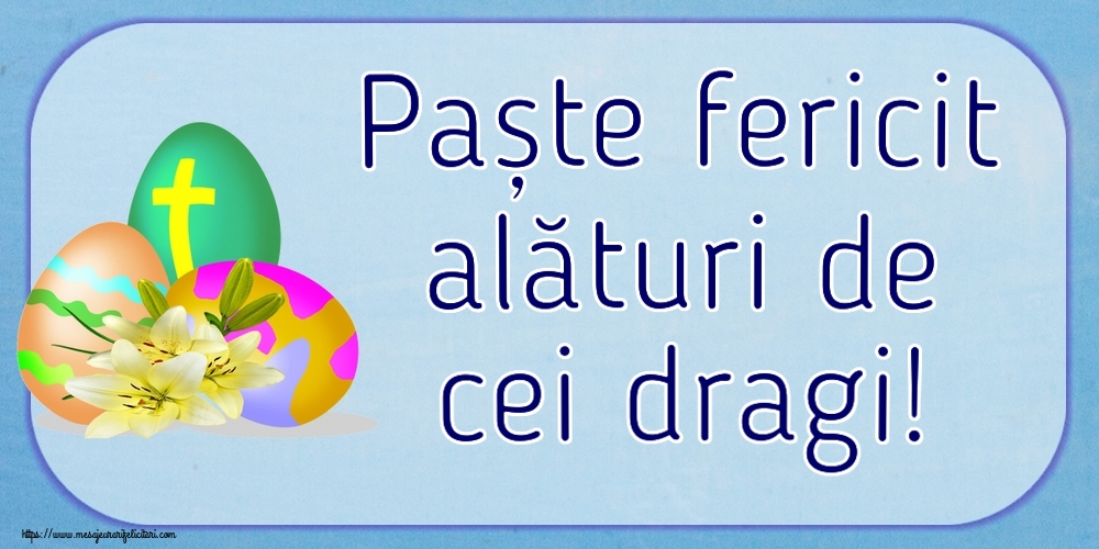 Felicitari de Paste - Paște fericit alături de cei dragi! ~ ouă cu cruce - mesajeurarifelicitari.com