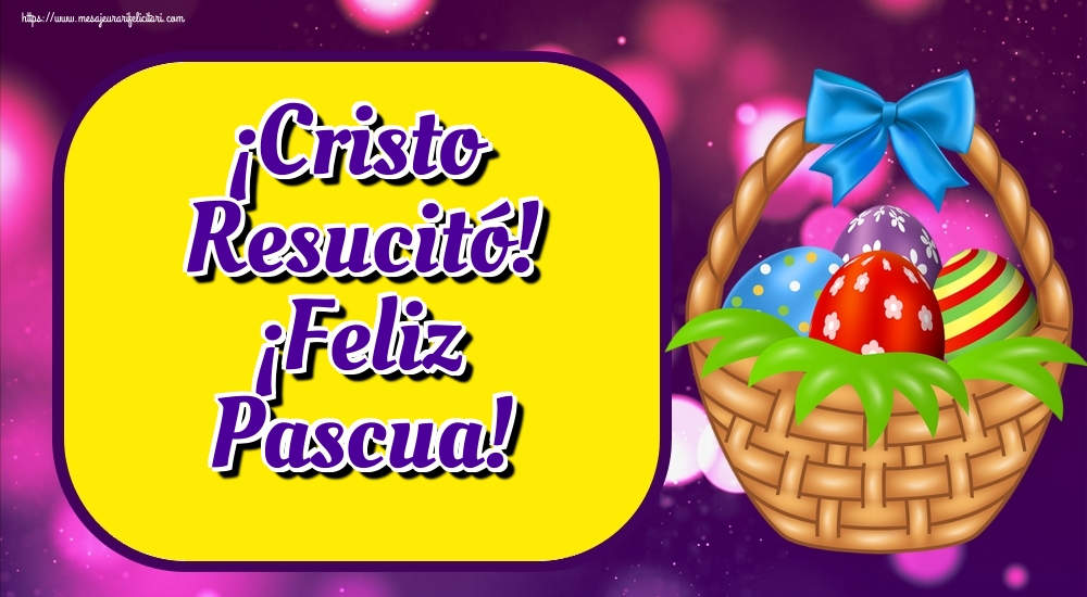 Felicitari de Paste in Spaniola - ¡Cristo Resucitó! ¡Feliz Pascua! - mesajeurarifelicitari.com