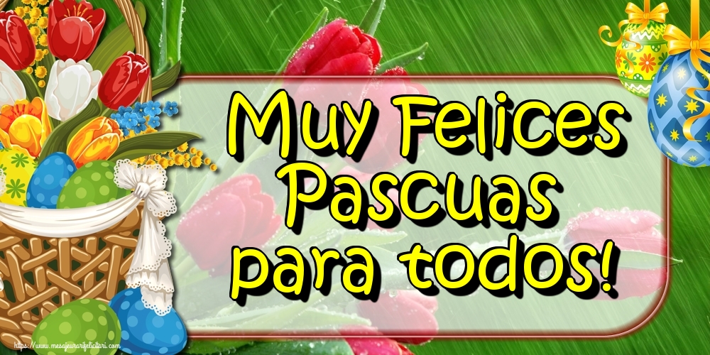 Felicitari de Paste in Spaniola - Muy Felices Pascuas para todos!