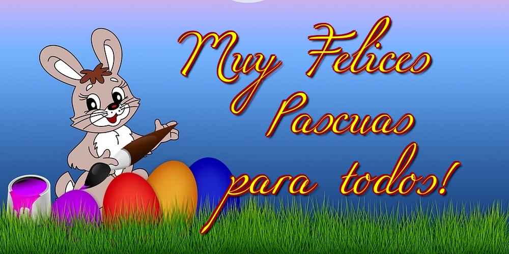 Felicitari de Paste in Spaniola - Muy Felices Pascuas para todos!