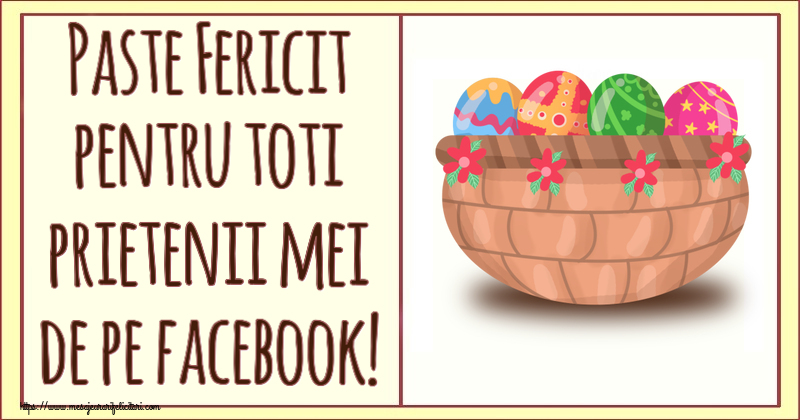 Paste Fericit pentru toti prietenii mei de pe facebook! ~ ouă în coș cu flori