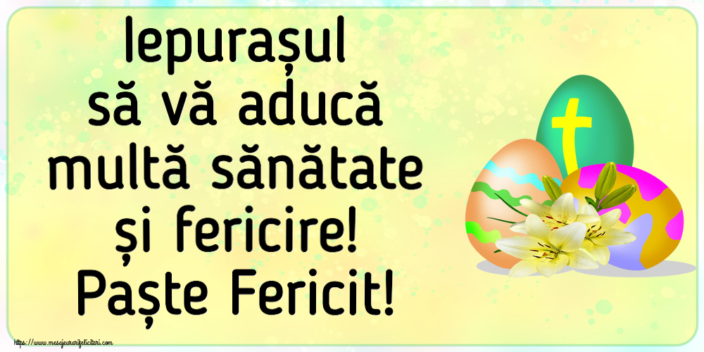 Felicitari de Paste - Iepurașul să vă aducă multă sănătate și fericire! Paște Fericit! ~ ouă cu cruce - mesajeurarifelicitari.com