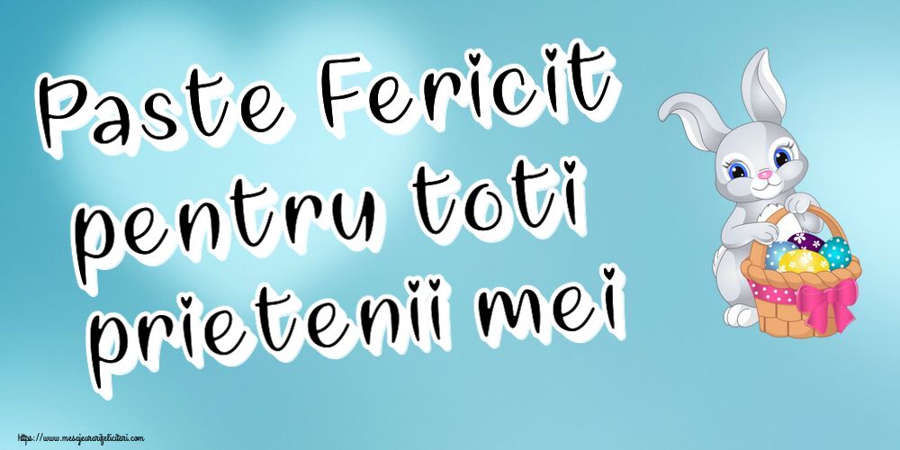 Paste Fericit pentru toti prietenii mei ~ iepuraș dragălaș cu un coș de ouă