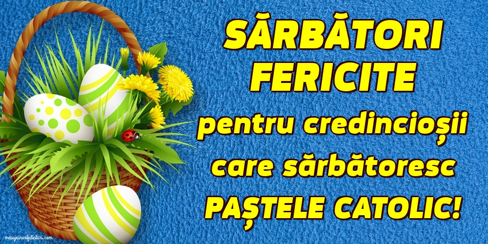 Felicitari de Paste - Sărbători fericite pentru catolici! - mesajeurarifelicitari.com