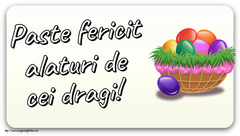 Felicitari de Paste - Paste fericit alaturi de cei dragi! ~ ouă colorate in coș - mesajeurarifelicitari.com