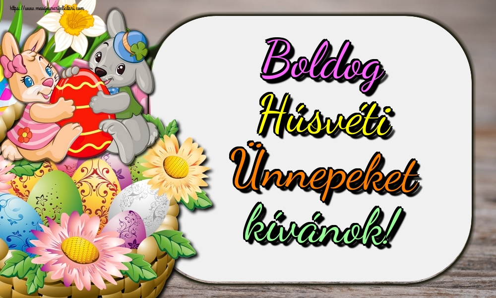 Felicitari de Paste in Maghiara - Boldog Húsvéti Ünnepeket kívánok!