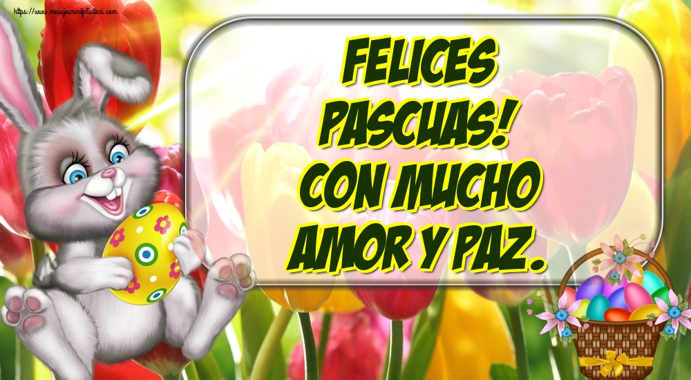 Felicitari de Paste in Spaniola - Felices Pascuas! Con mucho amor y paz.
