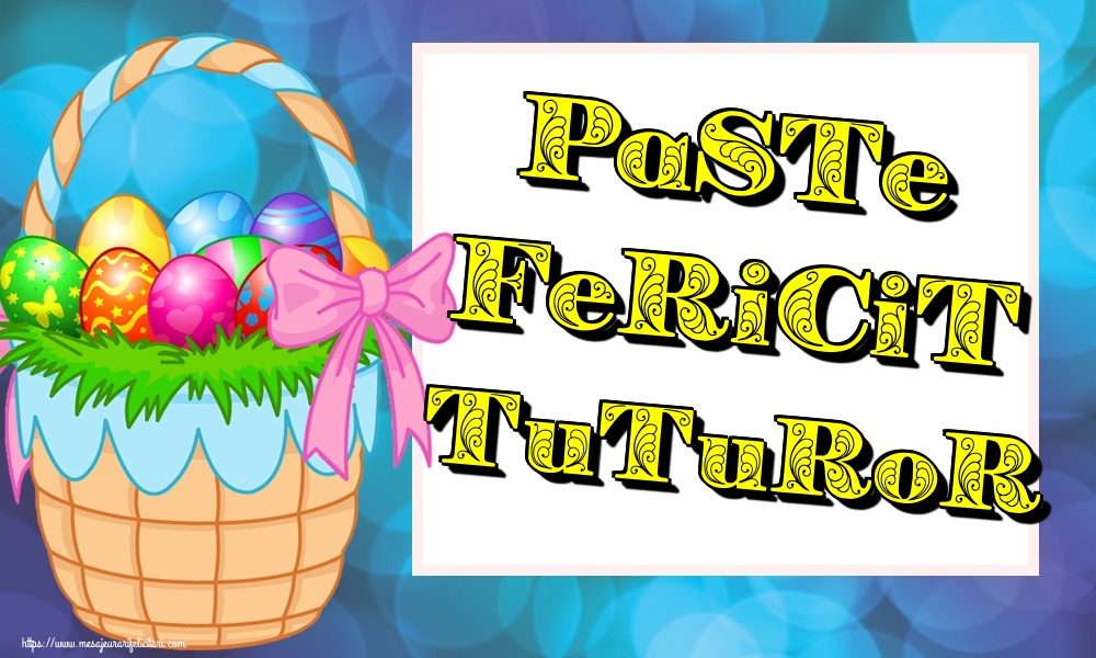Felicitari de Paste - Paste fericit tuturor! - mesajeurarifelicitari.com