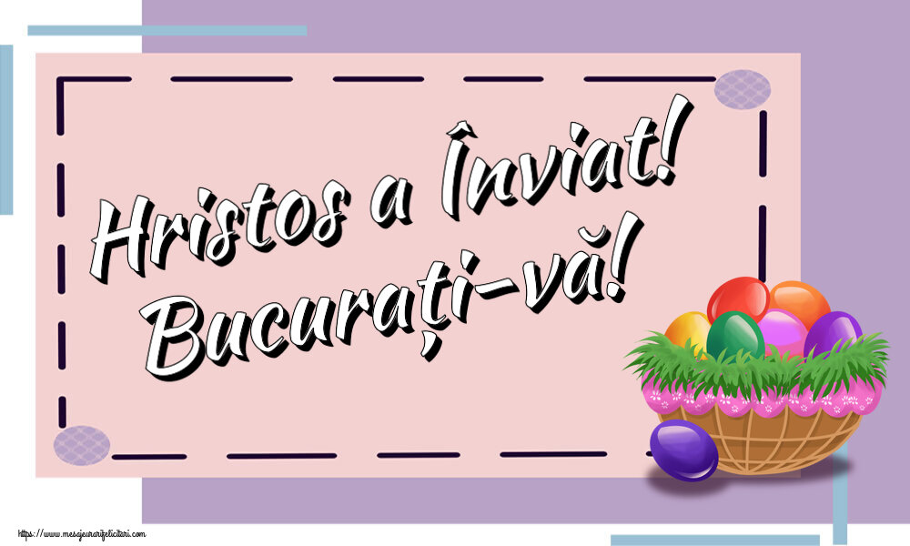 Hristos a Înviat! Bucurați-vă! ~ ouă colorate in coș