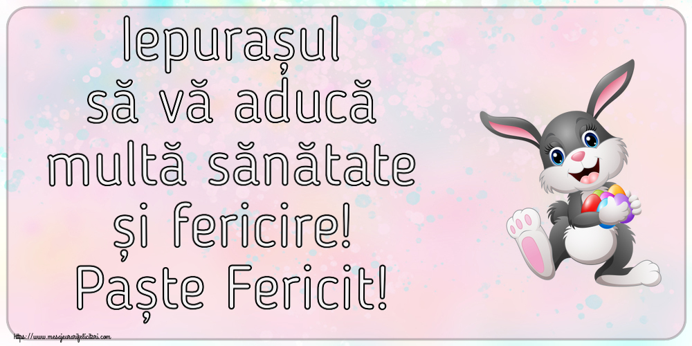 Iepurașul să vă aducă multă sănătate și fericire! Paște Fericit! ~ iepuras vesel cu oua colorate