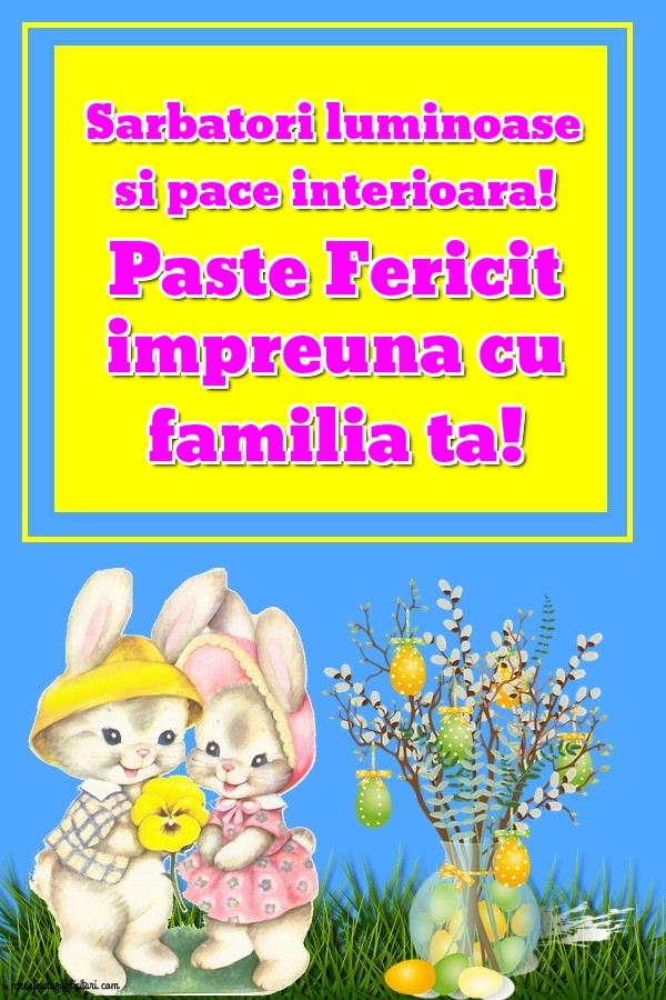 Felicitari de Paste - Paste Fericit impreuna cu familia ta! - mesajeurarifelicitari.com