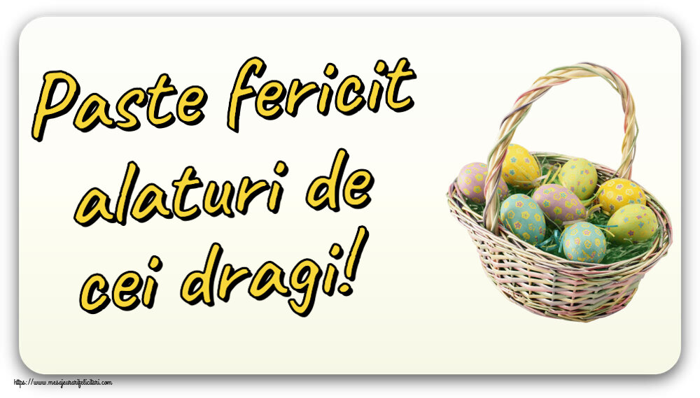 Felicitari de Paste - Paste fericit alaturi de cei dragi! ~ ouă în coș - mesajeurarifelicitari.com