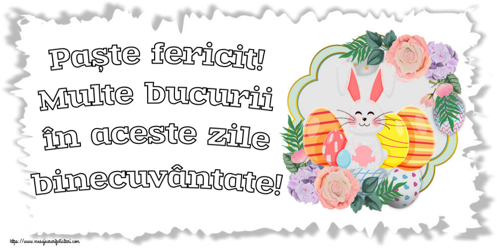 Felicitari de Paste - Paște fericit! Multe bucurii în aceste zile binecuvântate! ~ aranjament cu iepuraș și ouă - mesajeurarifelicitari.com