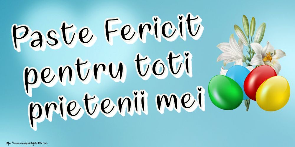 Paste Paste Fericit pentru toti prietenii mei ~ ouă colorate și un crin