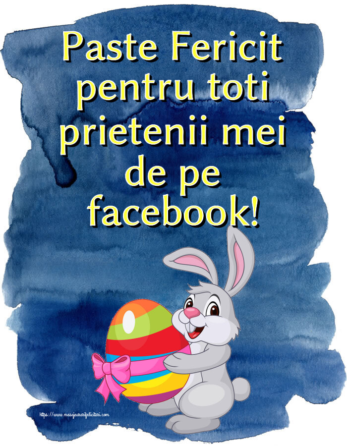 Felicitari de Paste - Paste Fericit pentru toti prietenii mei de pe facebook! ~ iepuraș cu un ou în brațe - mesajeurarifelicitari.com