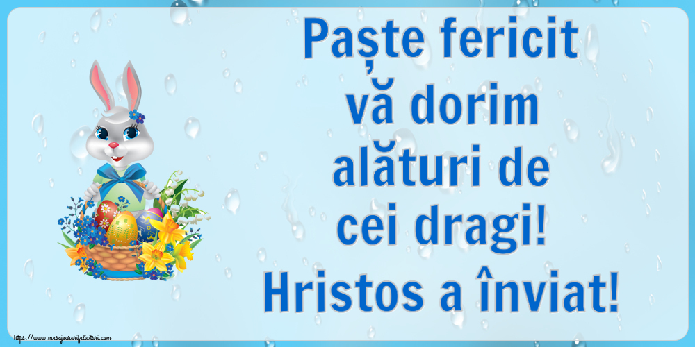 Paște fericit vă dorim alături de cei dragi! Hristos a înviat! ~ iepuraș dragălaș cu un coș de ouă și flori