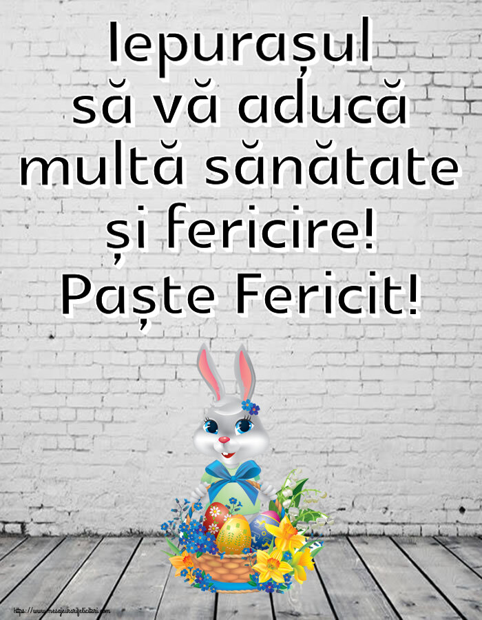 Iepurașul să vă aducă multă sănătate și fericire! Paște Fericit! ~ iepuraș dragălaș cu un coș de ouă și flori
