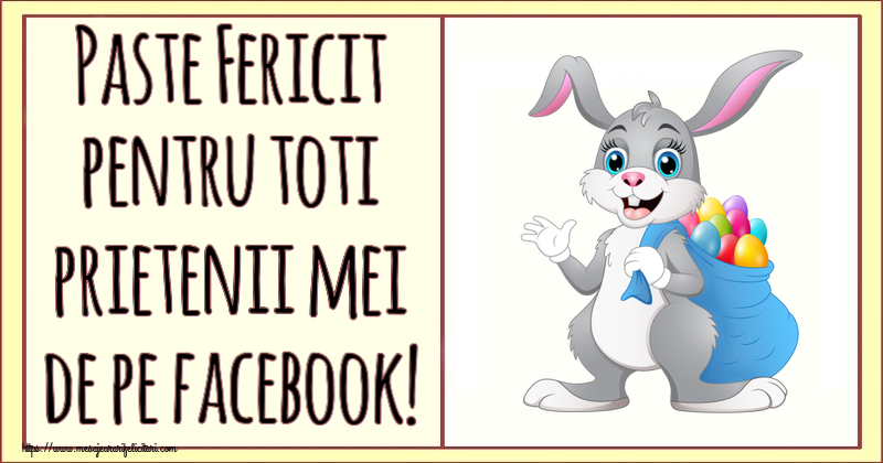 Paste Fericit pentru toti prietenii mei de pe facebook! ~ Iepurilă cu un sac de ouă colorate
