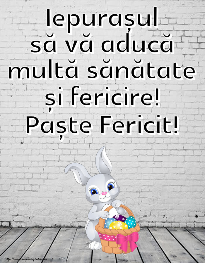 Iepurașul să vă aducă multă sănătate și fericire! Paște Fericit! ~ iepuraș dragălaș cu un coș de ouă