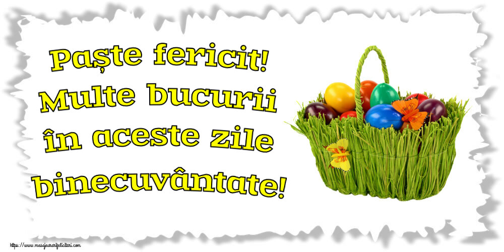 Felicitari de Paste - Paște fericit! Multe bucurii în aceste zile binecuvântate! ~ aranjament cu ouă colorate în coș - mesajeurarifelicitari.com