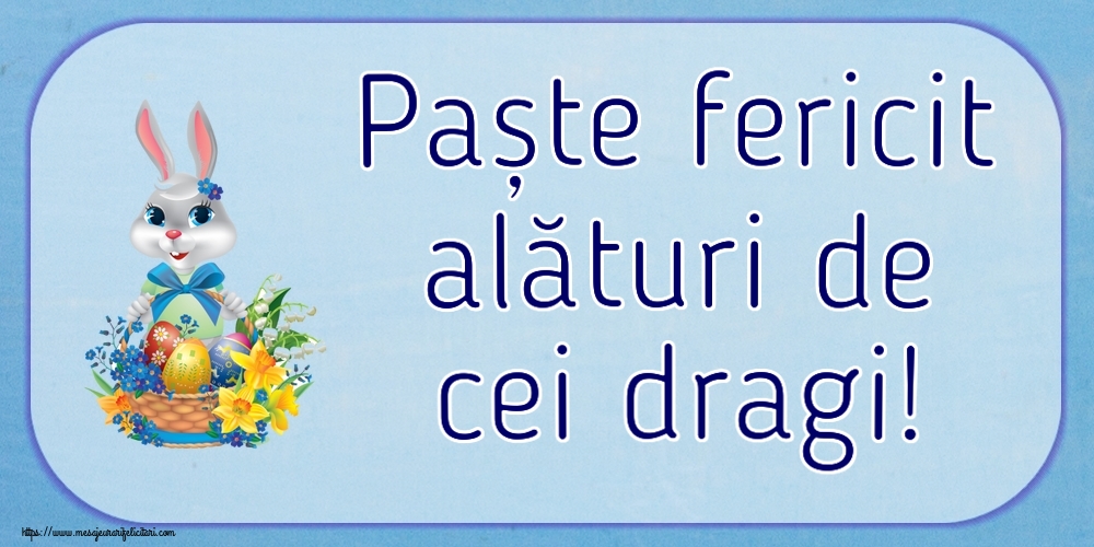 Felicitari de Paste - Paște fericit alături de cei dragi! ~ iepuraș dragălaș cu un coș de ouă și flori - mesajeurarifelicitari.com