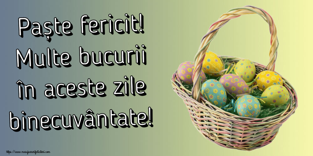 Felicitari de Paste - Paște fericit! Multe bucurii în aceste zile binecuvântate! ~ ouă în coș - mesajeurarifelicitari.com
