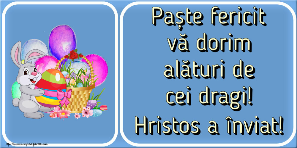 Paste Paște fericit vă dorim alături de cei dragi! Hristos a înviat! ~ aranjament cu iepuraș și coș de ouă