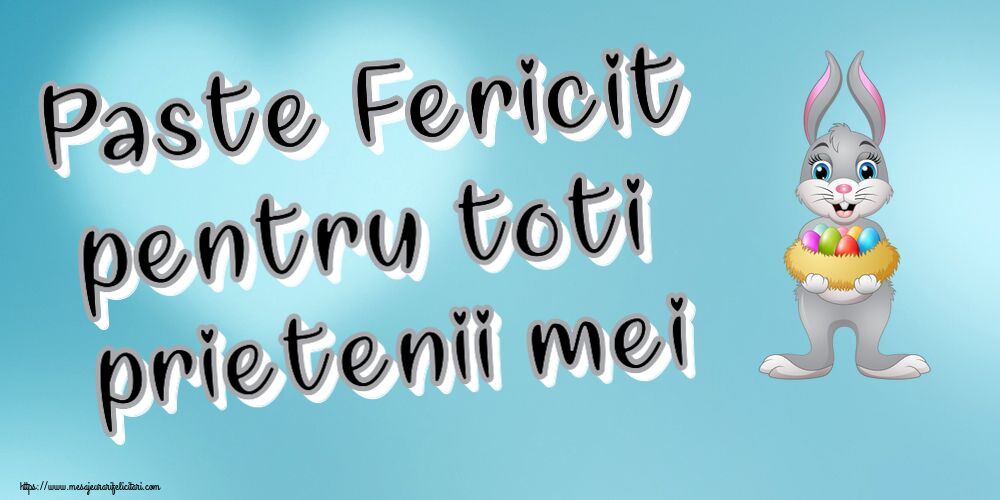 Paste Fericit pentru toti prietenii mei ~ iepuraș cu un coș de ouă