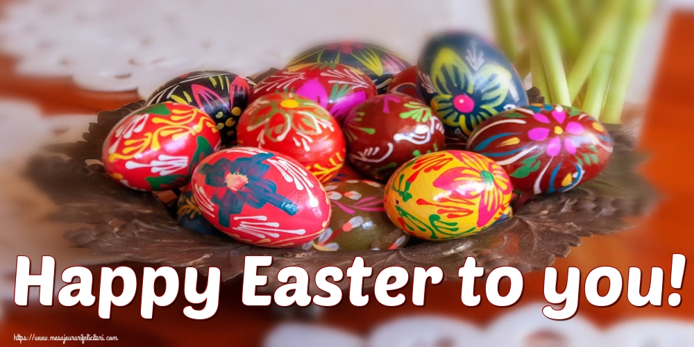 Felicitari de Paste in Engleza - Happy Easter to you!