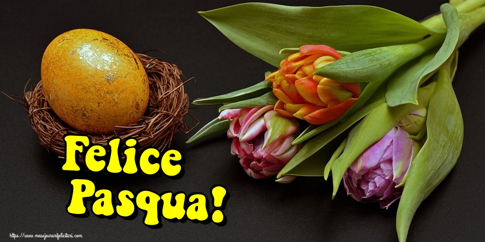 Felicitari de Paste in Italiana - Felice Pasqua!