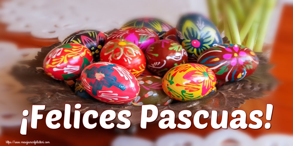 Felicitari de Paste in Spaniola - ¡Felices Pascuas!