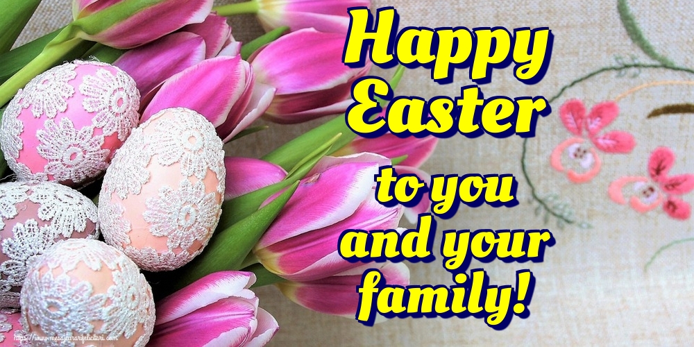 Felicitari de Paste in Engleza - Happy Easter to you and your family!